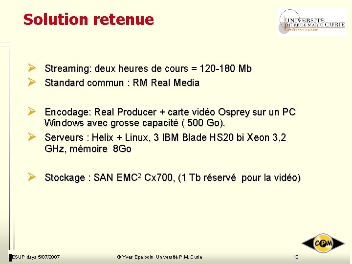 Solution retenue Ø Ø Streaming: deux heures de cours = 120 -180 Mb Standard Solution retenue Ø Ø Streaming: deux heures de cours = 120 -180 Mb Standard