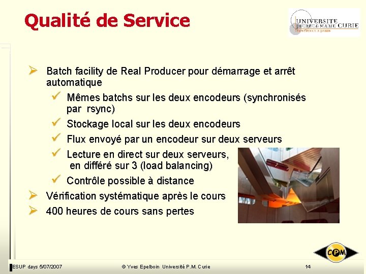 Qualité de Service Ø Ø Ø Batch facility de Real Producer pour démarrage et Qualité de Service Ø Ø Ø Batch facility de Real Producer pour démarrage et