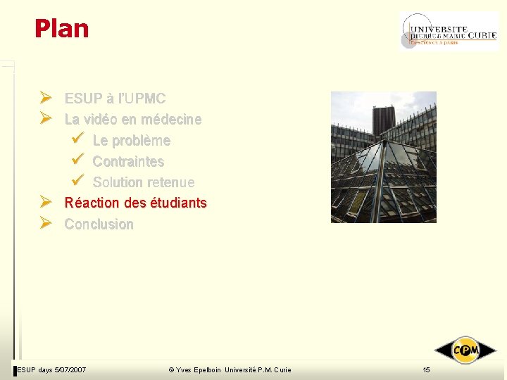 Plan Ø Ø ESUP à l’UPMC La vidéo en médecine ü Le problème ü Plan Ø Ø ESUP à l’UPMC La vidéo en médecine ü Le problème ü