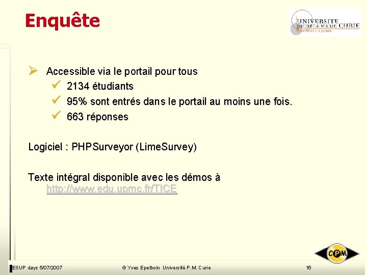 Enquête Ø Accessible via le portail pour tous ü 2134 étudiants ü 95% sont Enquête Ø Accessible via le portail pour tous ü 2134 étudiants ü 95% sont