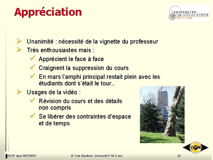 Appréciation Ø Ø Ø Unanimité : nécessité de la vignette du professeur Très enthousiastes Appréciation Ø Ø Ø Unanimité : nécessité de la vignette du professeur Très enthousiastes