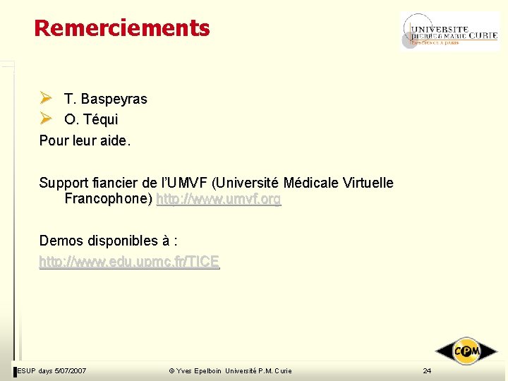 Remerciements Ø Ø T. Baspeyras O. Téqui Pour leur aide. Support fiancier de l’UMVF Remerciements Ø Ø T. Baspeyras O. Téqui Pour leur aide. Support fiancier de l’UMVF