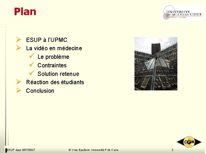 Plan Ø Ø ESUP à l’UPMC La vidéo en médecine ü Le problème ü Plan Ø Ø ESUP à l’UPMC La vidéo en médecine ü Le problème ü