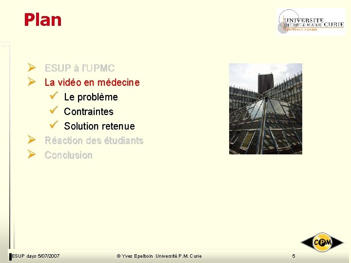 Plan Ø Ø ESUP à l’UPMC La vidéo en médecine ü Le problème ü Plan Ø Ø ESUP à l’UPMC La vidéo en médecine ü Le problème ü