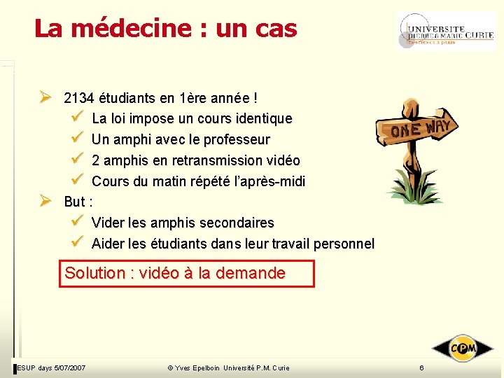 La médecine : un cas Ø Ø 2134 étudiants en 1ère année ! ü La médecine : un cas Ø Ø 2134 étudiants en 1ère année ! ü