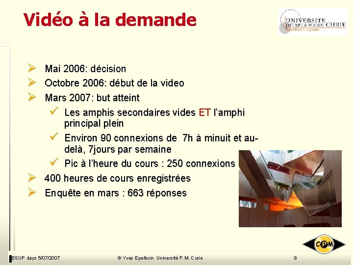 Vidéo à la demande Ø Ø Ø Mai 2006: décision Octobre 2006: début de Vidéo à la demande Ø Ø Ø Mai 2006: décision Octobre 2006: début de
