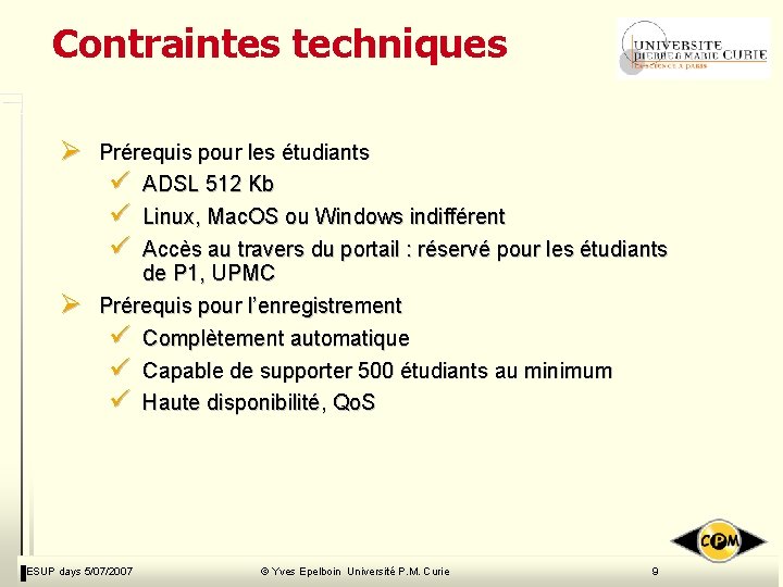 Contraintes techniques Ø Ø Prérequis pour les étudiants ü ADSL 512 Kb ü Linux, Contraintes techniques Ø Ø Prérequis pour les étudiants ü ADSL 512 Kb ü Linux,