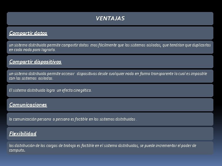 VENTAJAS Compartir datos un sistema distribuido permite compartir datos mas fácilmente que los sistemas