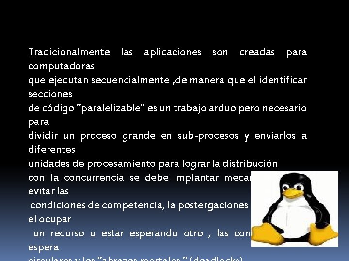 Tradicionalmente las aplicaciones son creadas para computadoras que ejecutan secuencialmente , de manera que