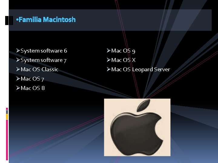  • Familia Macintosh ØSystem software 6 ØMac OS 9 ØSystem software 7 ØMac