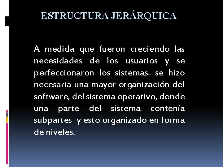 ESTRUCTURA JERÁRQUICA A medida que fueron creciendo las necesidades de los usuarios y se