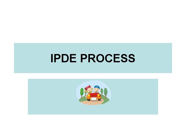 IPDE PROCESS 