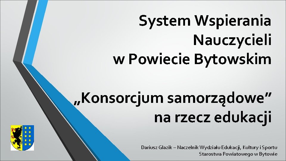 System Wspierania Nauczycieli w Powiecie Bytowskim „Konsorcjum samorządowe” na rzecz edukacji Dariusz Glazik –