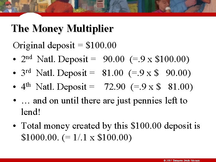 The Money Multiplier Original deposit = $100. 00 • 2 nd Natl. Deposit =