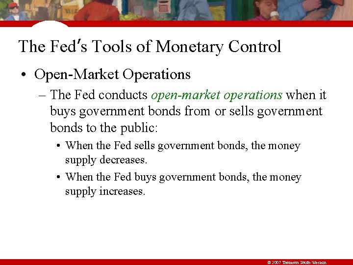 The Fed’s Tools of Monetary Control • Open-Market Operations – The Fed conducts open-market