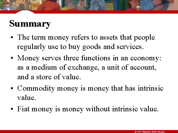 Summary • The term money refers to assets that people regularly use to buy