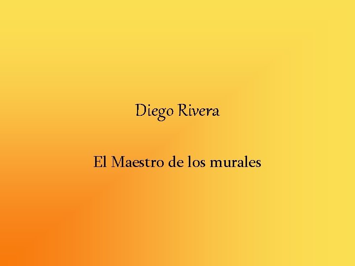 Diego Rivera El Maestro de los murales 