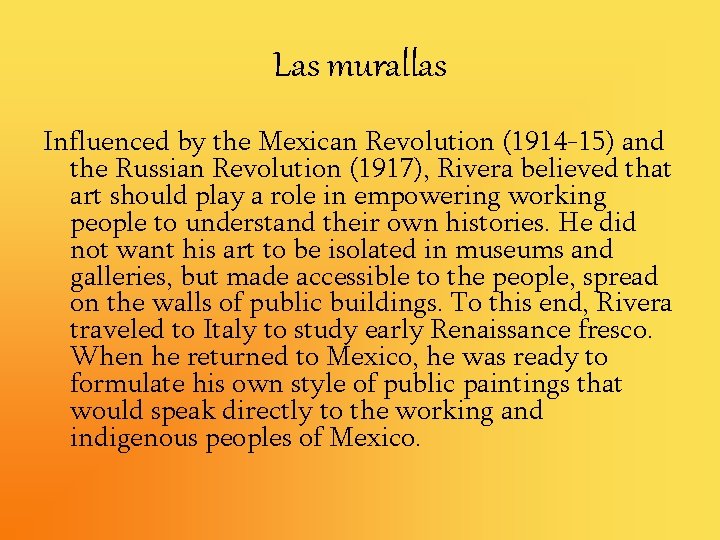 Las murallas Influenced by the Mexican Revolution (1914 -15) and the Russian Revolution (1917),