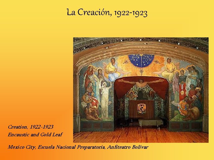 La Creación, 1922 -1923 Creation, 1922 -1923 Encaustic and Gold Leaf Mexico City, Escuela