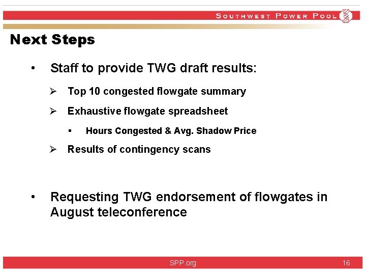 Next Steps • Staff to provide TWG draft results: Ø Top 10 congested flowgate Next Steps • Staff to provide TWG draft results: Ø Top 10 congested flowgate