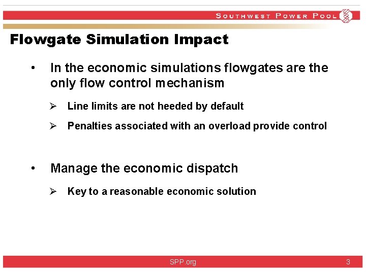 Flowgate Simulation Impact • In the economic simulations flowgates are the only flow control Flowgate Simulation Impact • In the economic simulations flowgates are the only flow control