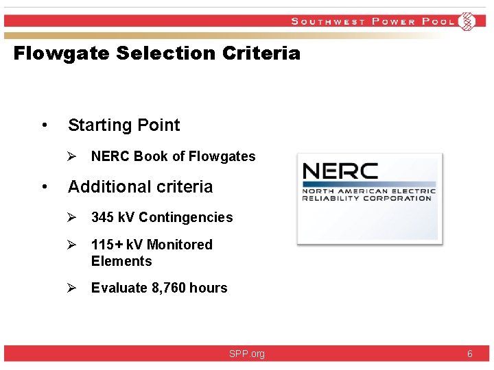 Flowgate Selection Criteria • Starting Point Ø NERC Book of Flowgates • Additional criteria Flowgate Selection Criteria • Starting Point Ø NERC Book of Flowgates • Additional criteria