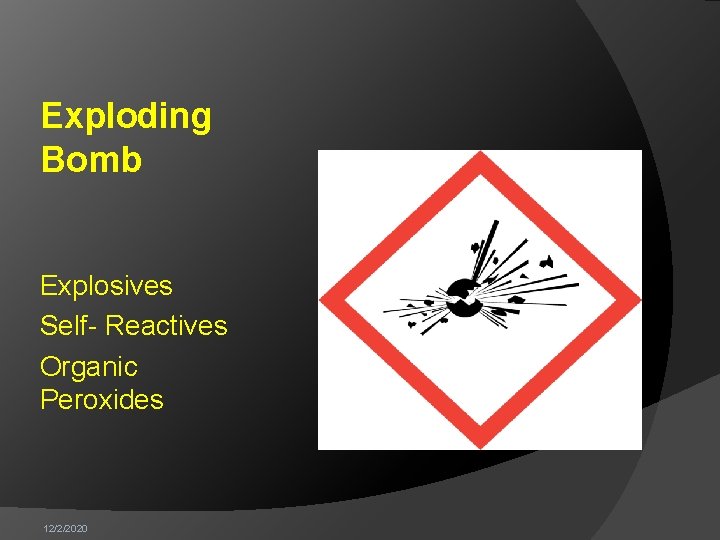 Exploding Bomb Explosives Self- Reactives Organic Peroxides 12/2/2020 