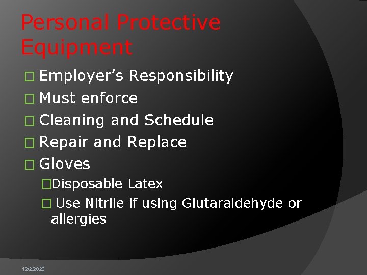 Personal Protective Equipment � Employer’s Responsibility � Must enforce � Cleaning and Schedule �