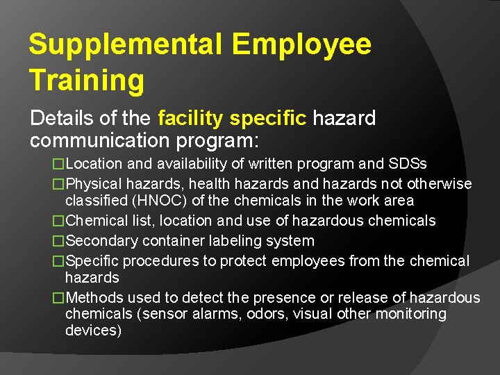 Supplemental Employee Training Details of the facility specific hazard communication program: �Location and availability