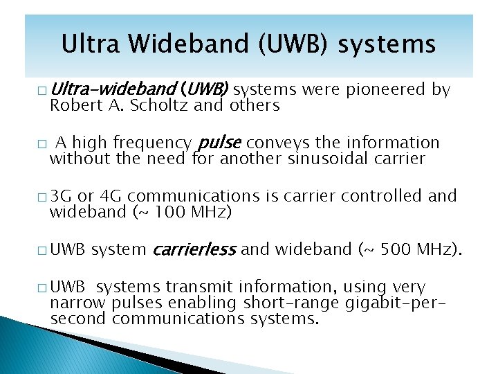 Ultra Wideband (UWB) systems � Ultra-wideband (UWB) systems were pioneered by Robert A. Scholtz