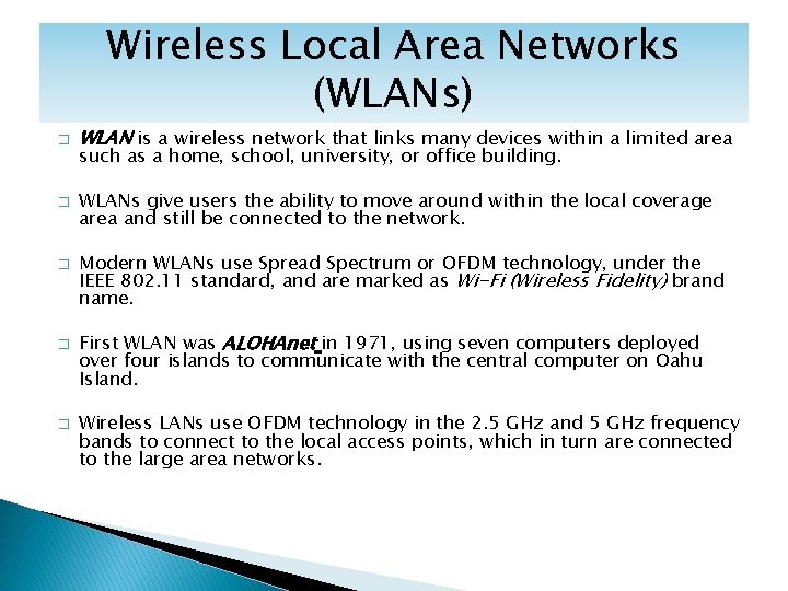 Wireless Local Area Networks (WLANs) � � � WLAN is a wireless network that