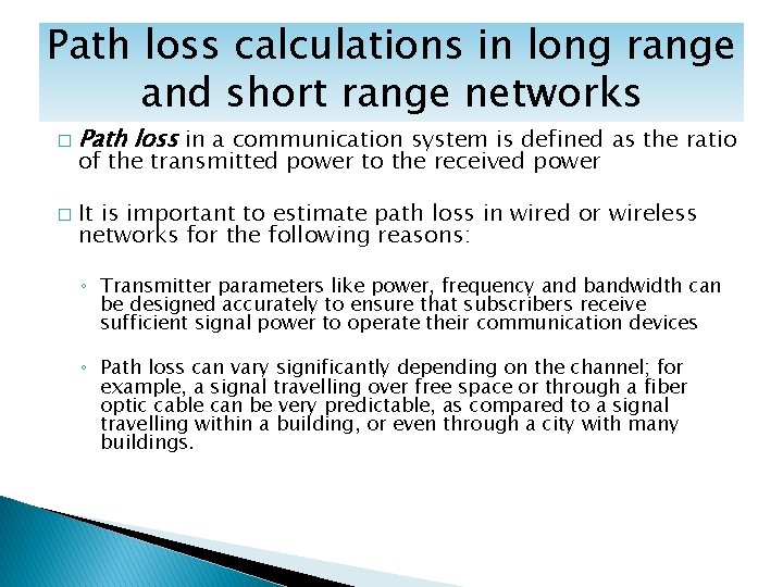 Path loss calculations in long range and short range networks � � Path loss