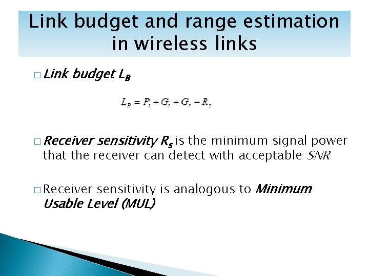 Link budget and range estimation in wireless links � Link budget LB � Receiver