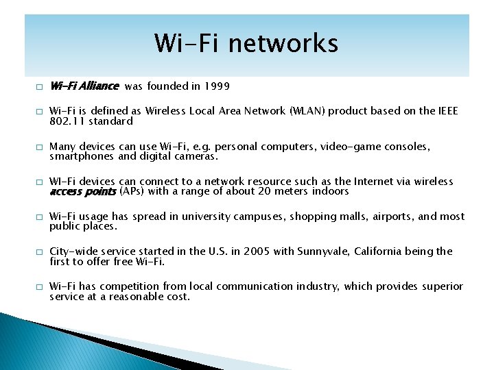 Wi-Fi networks � � � � Wi-Fi Alliance was founded in 1999 Wi-Fi is