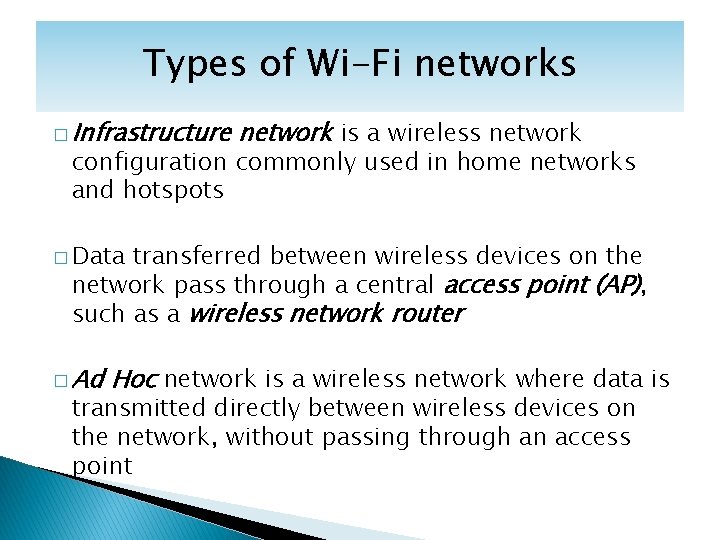 Types of Wi-Fi networks � Infrastructure network is a wireless network configuration commonly used