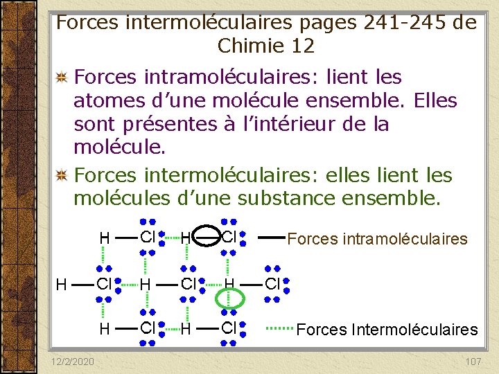 Forces intermoléculaires pages 241 -245 de Chimie 12 Forces intramoléculaires: lient les atomes d’une