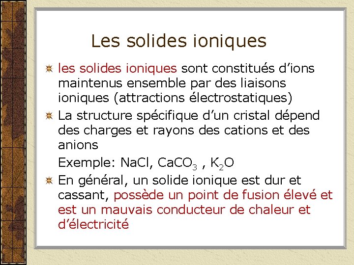Les solides ioniques les solides ioniques sont constitués d’ions maintenus ensemble par des liaisons