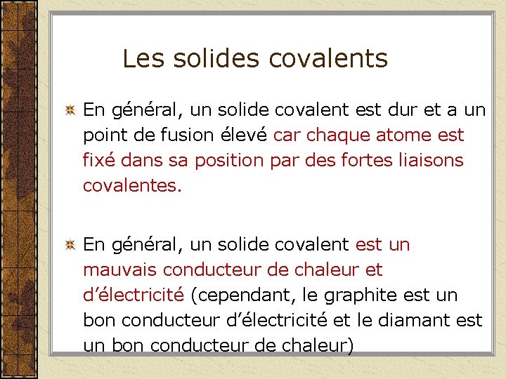 Les solides covalents En général, un solide covalent est dur et a un point