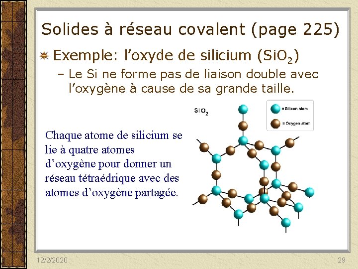 Solides à réseau covalent (page 225) Exemple: l’oxyde de silicium (Si. O 2) –