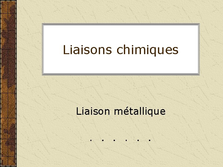 Liaisons chimiques Liaison métallique 