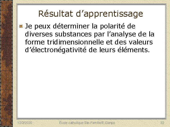 Résultat d’apprentissage Je peux déterminer la polarité de diverses substances par l’analyse de la