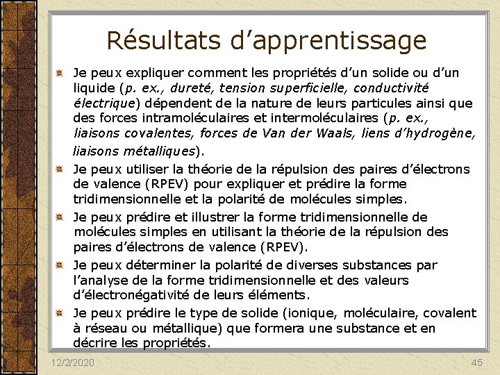 Résultats d’apprentissage Je peux expliquer comment les propriétés d’un solide ou d’un liquide (p.