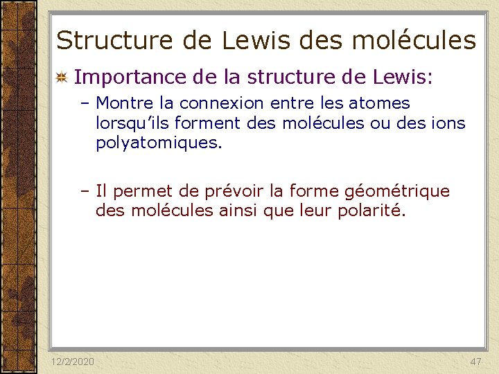 Structure de Lewis des molécules Importance de la structure de Lewis: – Montre la
