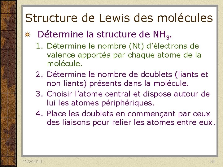 Structure de Lewis des molécules Détermine la structure de NH 3. 1. Détermine le