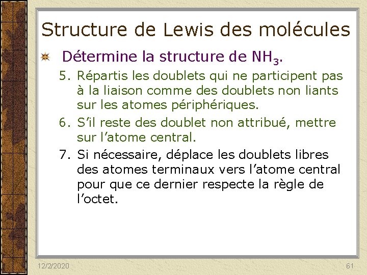 Structure de Lewis des molécules Détermine la structure de NH 3. 5. Répartis les