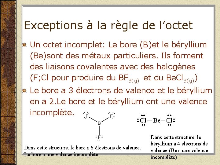 Exceptions à la règle de l’octet Un octet incomplet: Le bore (B)et le béryllium