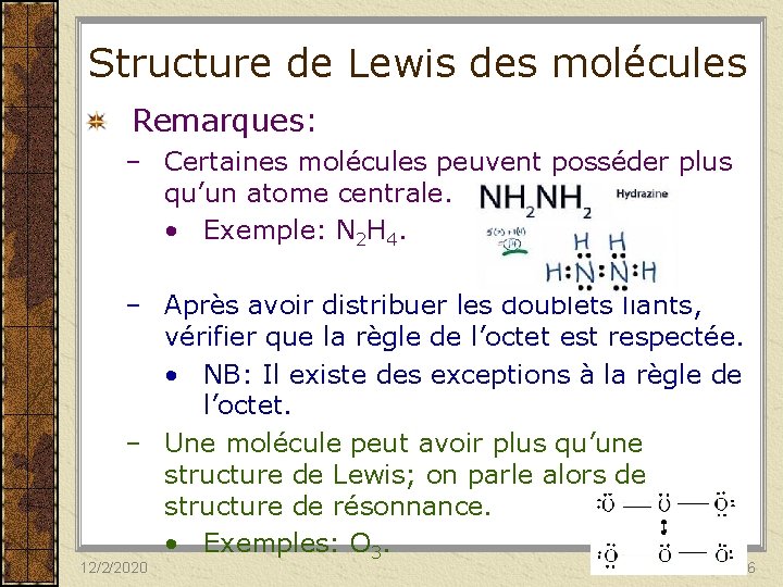 Structure de Lewis des molécules Remarques: – Certaines molécules peuvent posséder plus qu’un atome