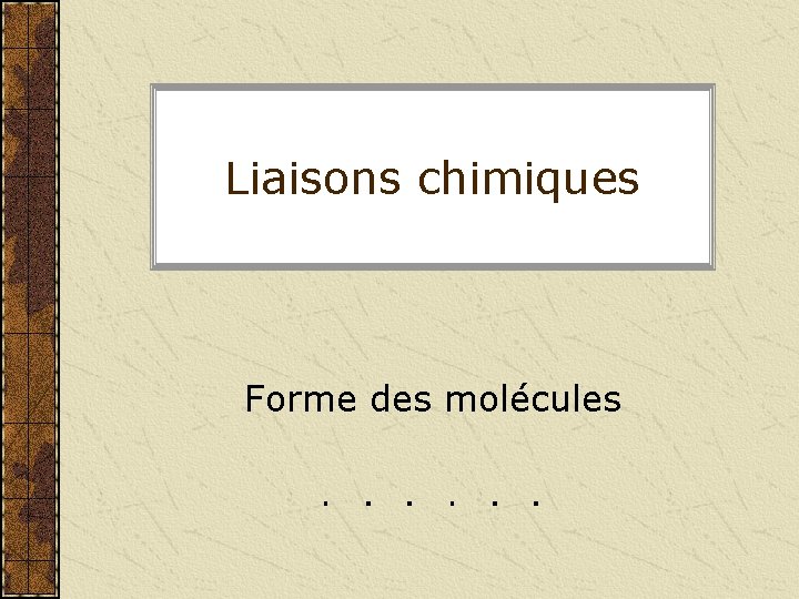 Liaisons chimiques Forme des molécules 