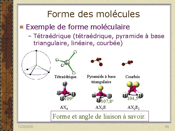 Forme des molécules Exemple de forme moléculaire – Tétraédrique (tétraédrique, pyramide à base triangulaire,