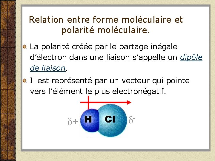 Relation entre forme moléculaire et polarité moléculaire. La polarité créée par le partage inégale